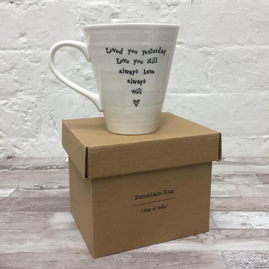 East of India - Boxed porcelain mug - Loved you yesterday , love you s
